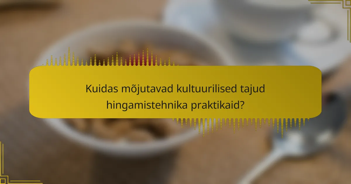 Kuidas mõjutavad kultuurilised tajud hingamistehnika praktikaid?