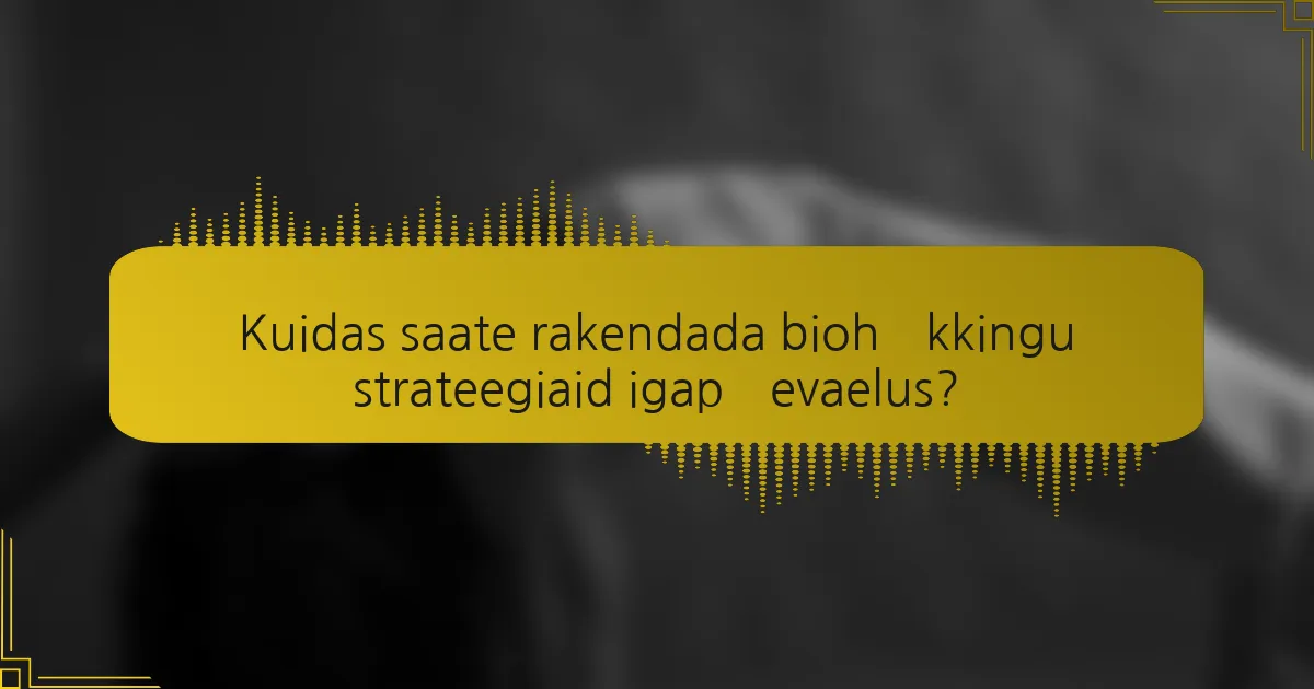 Kuidas saate rakendada biohäkkingu strateegiaid igapäevaelus?