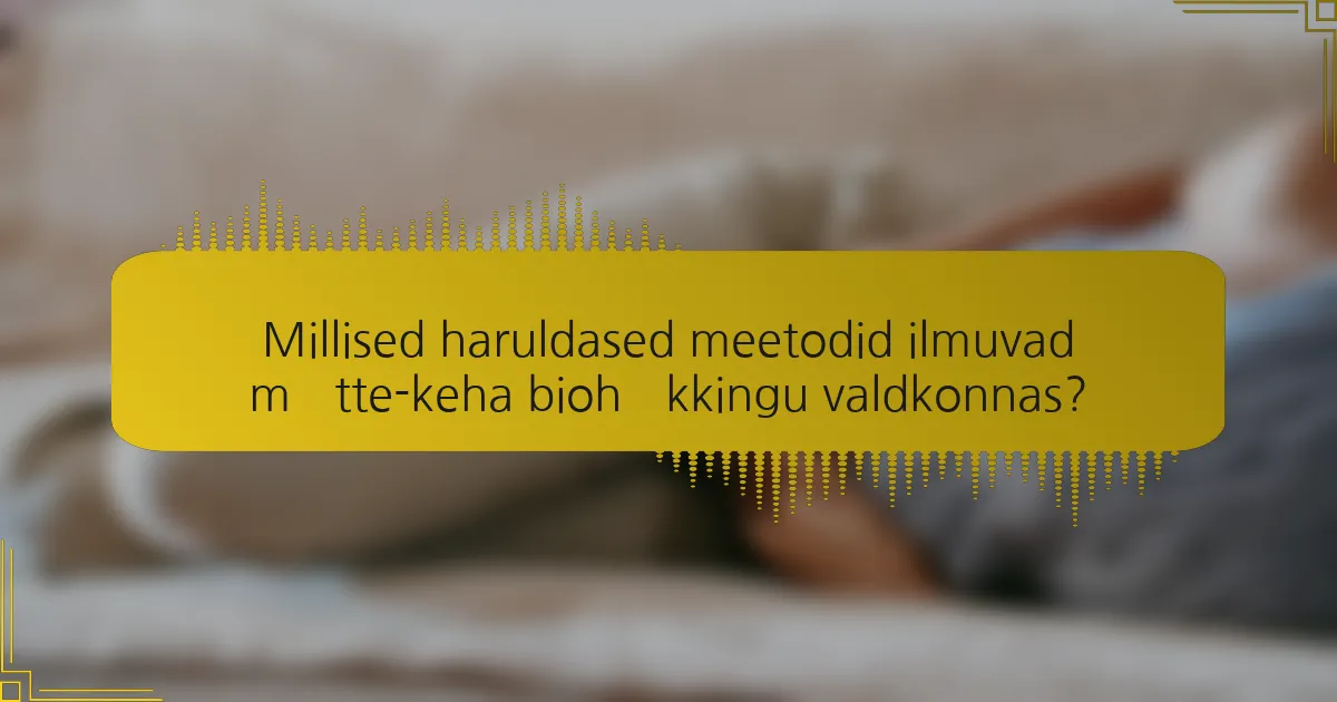 Millised haruldased meetodid ilmuvad mõtte-keha biohäkkingu valdkonnas?