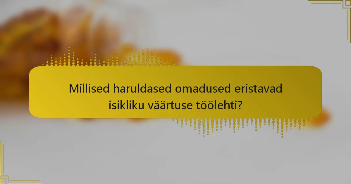Millised haruldased omadused eristavad isikliku väärtuse töölehti?