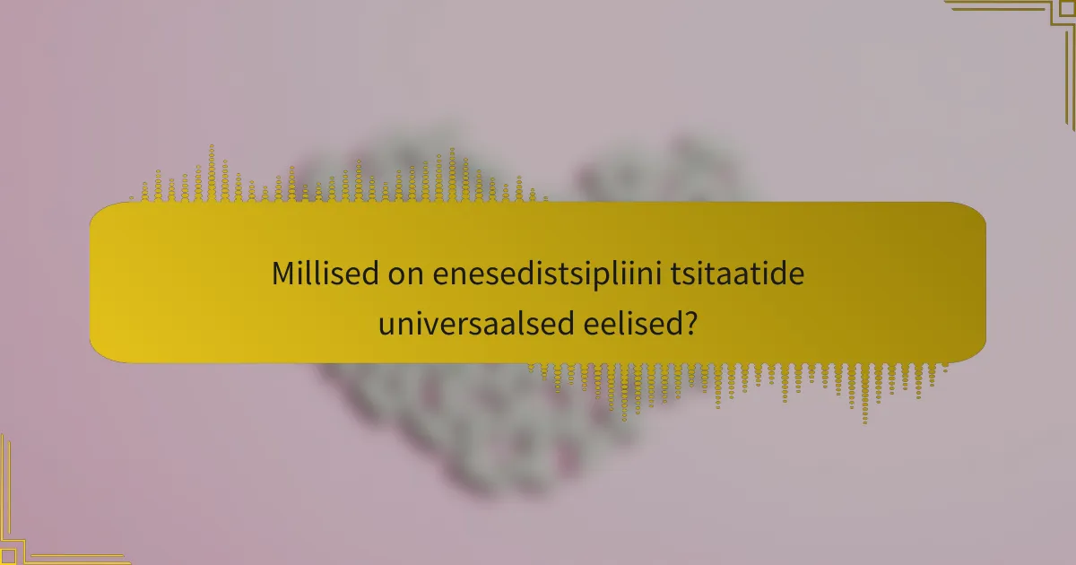 Millised on enesedistsipliini tsitaatide universaalsed eelised?