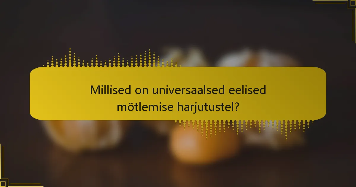 Millised on universaalsed eelised mõtlemise harjutustel?