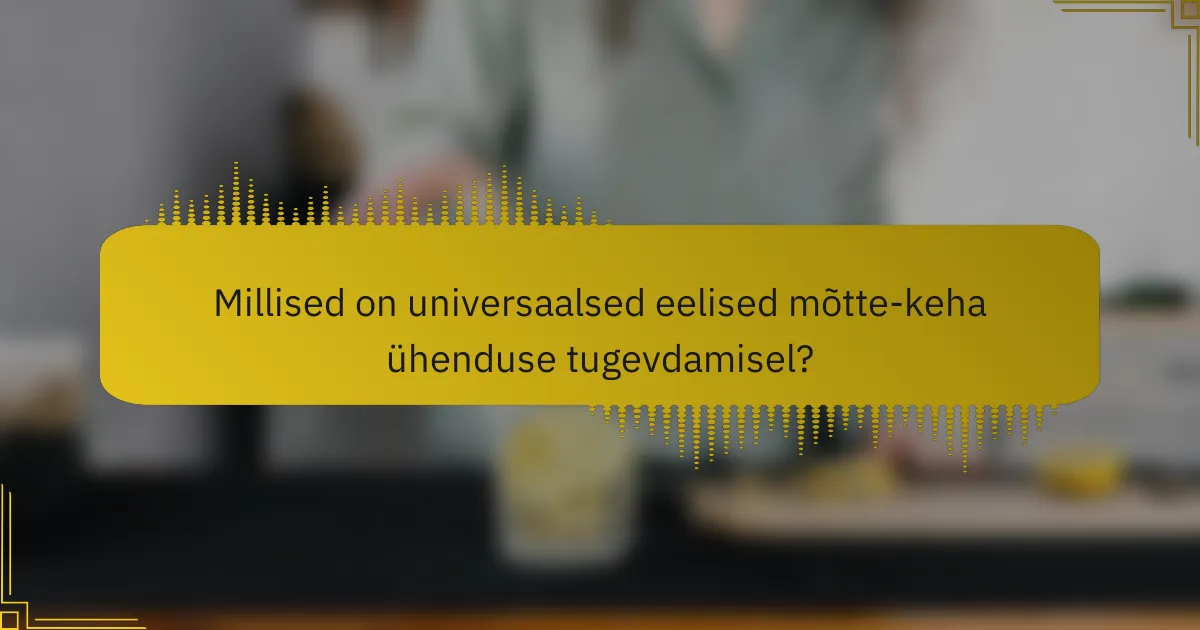 Millised on universaalsed eelised mõtte-keha ühenduse tugevdamisel?