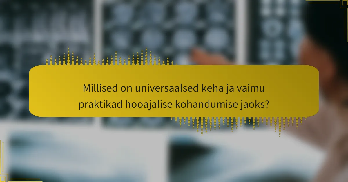 Millised on universaalsed keha ja vaimu praktikad hooajalise kohandumise jaoks?